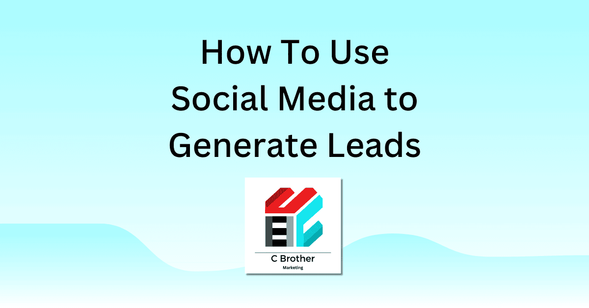 How To Use Social Media to Generate Leads