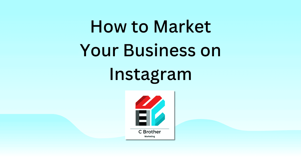 How to Market Your Business on Instagram