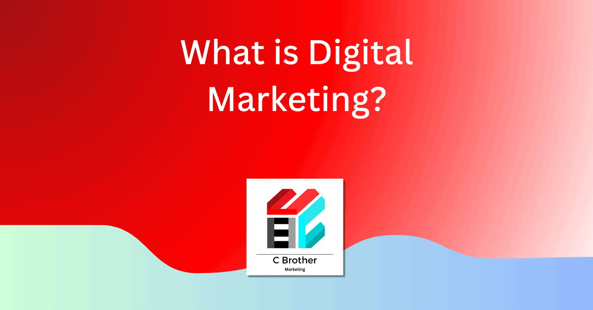 What is Digital Marketing?