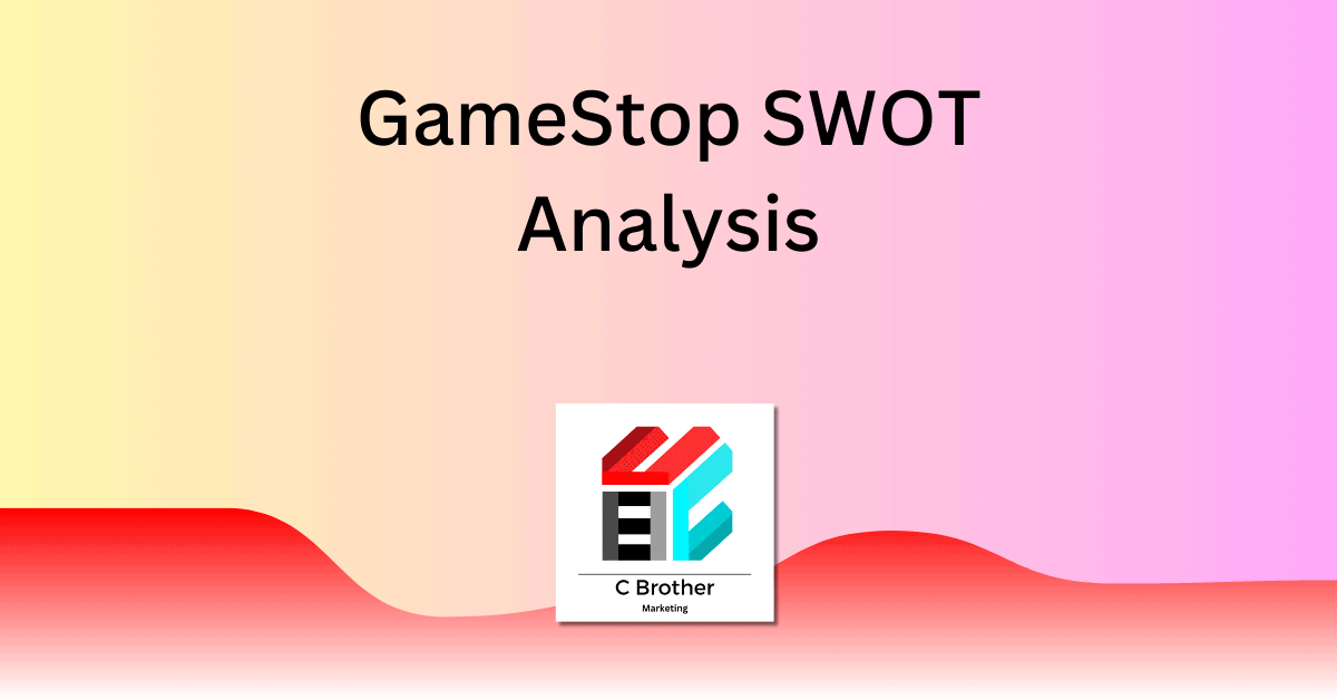 GameStop SWOT Analysis: Breaking Down Strengths, Weaknesses, Opportunities, and Threats